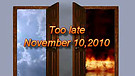 Too late - November 10, 2010