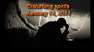 Disturbing spirits - January 11, 2011