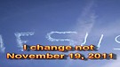 I change not – November 19, 2011