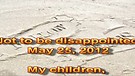 Not to be disappointed – May 25, 2012