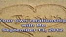 Your own relationship with Me – September 13, 2012 