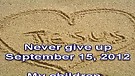 Never give up - September 15, 2012