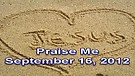 Praise Me – September 16, 2012