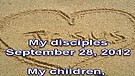 My disciples – September 28, 2012