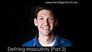 Matt Chandler - Defining Masculinity (Part 2) 
