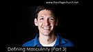 Matt Chandler - Defining Masculinity (Part 3)