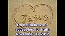 Do not believe or accept lies for truth – November 03, 2012