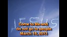 Come to Me and do not go to people – March 18, 2013