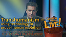 (4-02) Transhumanism – using technology to propel human evolution (Creation Magazine LIVE!)