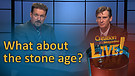 (6-06) What about the Stone Age?