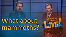 (6-14) What about mammoths?