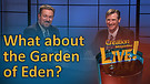 (6-16) What about the Garden of Eden?