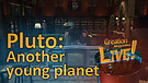 (7-11) Pluto: another young planet 