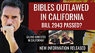 BILL PASSED! Bibles To Be Outlawed In California!
