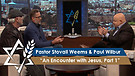 Pastor Stovall Weems & Paul Wilbur | An Encounter with Jesus, Part 1