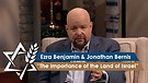 Rabbi Jonathan Bernis and Ezra Benjamin | The Importance of the Land of Israel