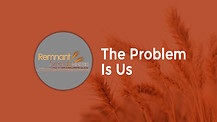 The Problem Is Us
