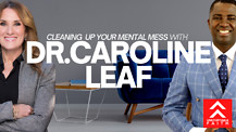Cleaning Up Your Mental Mess | Dr. Caroline Leaf