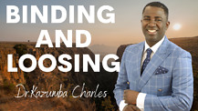 Binding And Loosing | Dr. Kazumba Charles
