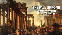 The Fall of Rome: Western World Take Warning