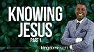 The Power of Knowing Jesus - Part 1 