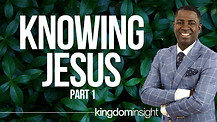 The Power of Knowing Jesus - Part 1 