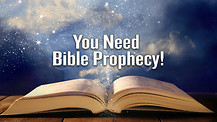 You Need Bible Prophecy!