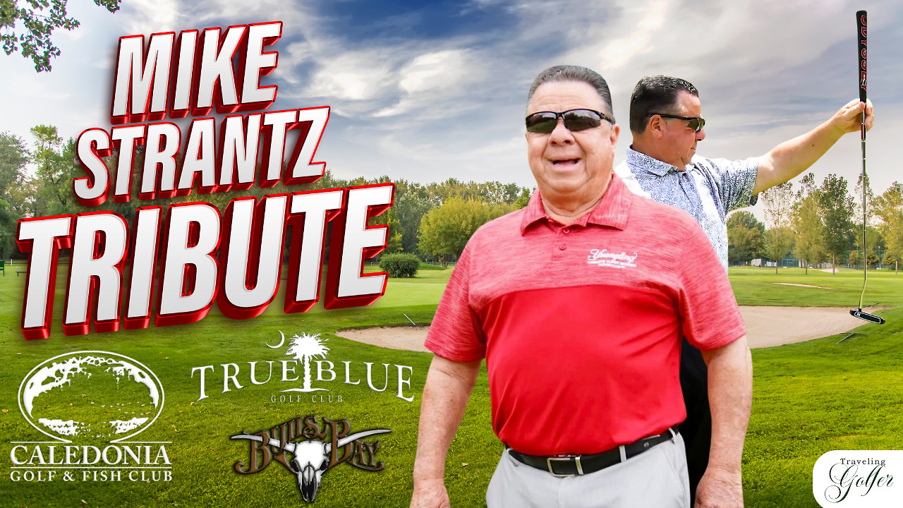 Traveling Golfer - Mike Strantz Tribute featuring Caledonia, True Blue, and Bulls Bay
