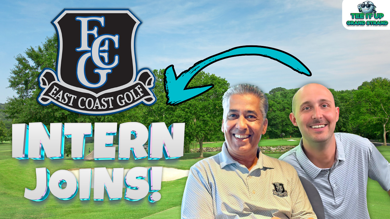 Interning at East Coast Golf with Matthew Prosser | Tee It Up Grand Strand