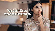 You Don’t Know What You Don’t Know