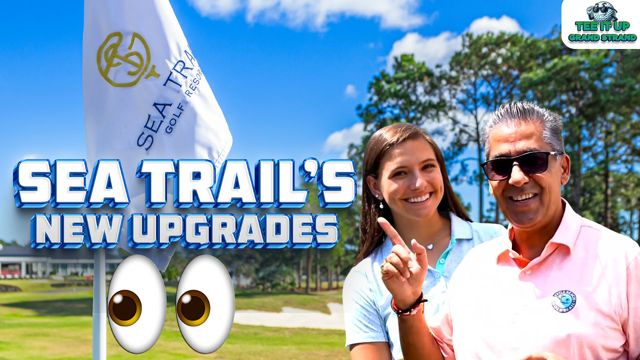 Upgrades, Insights, and Big Plans at Sea Trail Golf Resort | Tee It Up Grand Strand