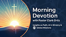 Morning Devotion with Pastor Clark Ortiz