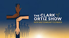 The Clark Ortiz Show: Faith and Community Outrea...