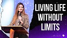 Living Life Without Limits