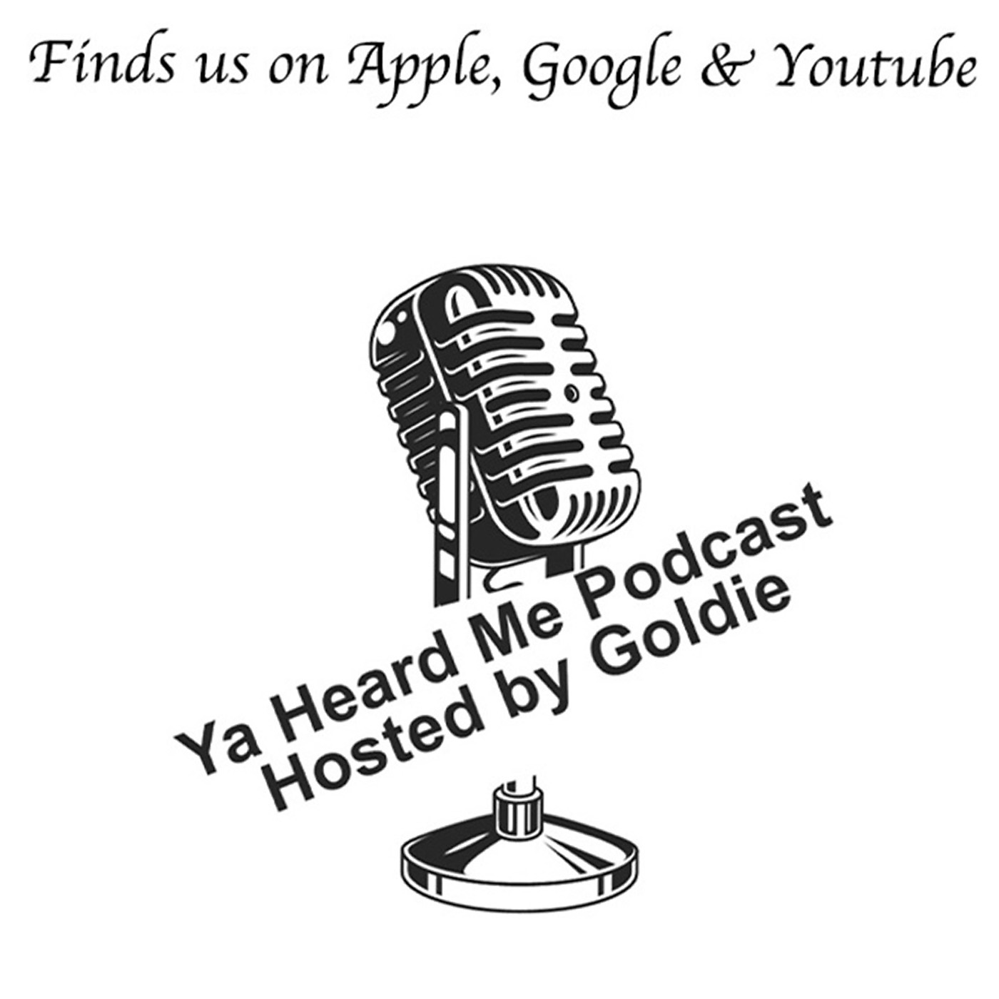 Ya Heard Me Podcast hosted by Ya Girl Goldie