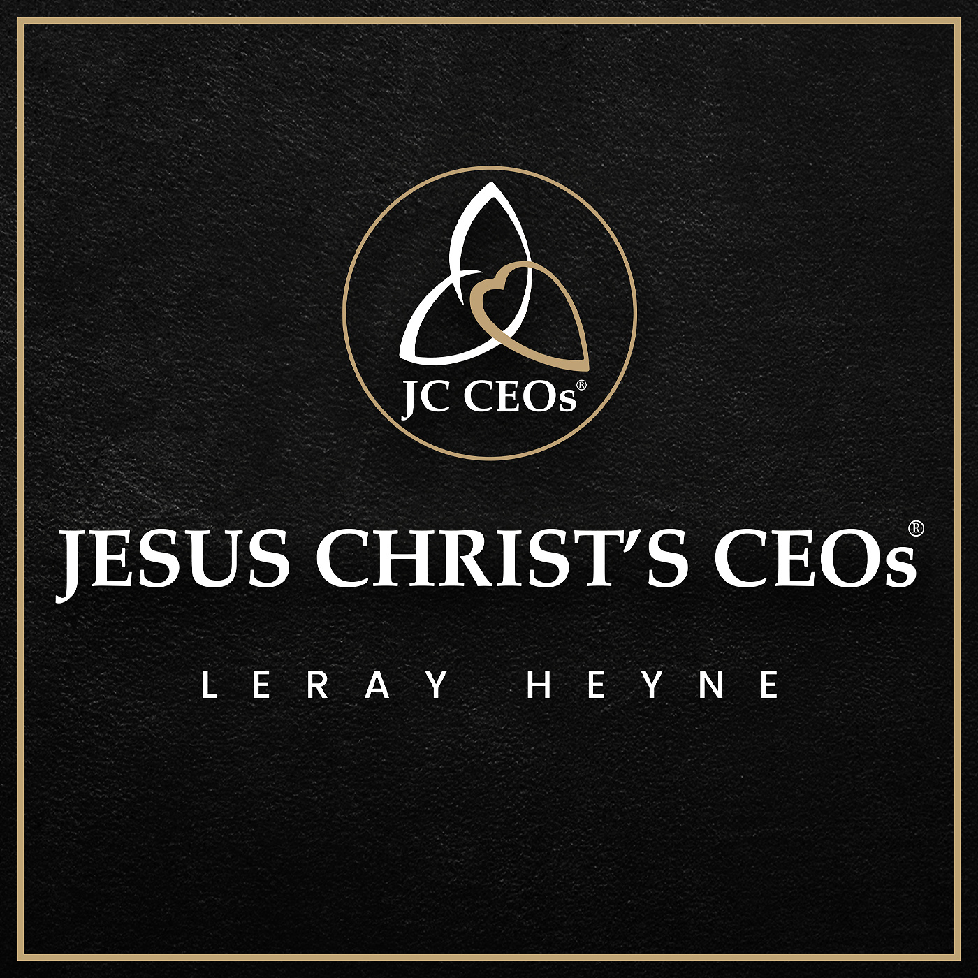 Jesus Christ's CEOs with Leray Heyne