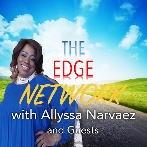 The Edge Network with Allyssa Narvaez and Guests