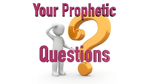 Your Prophetic Questions