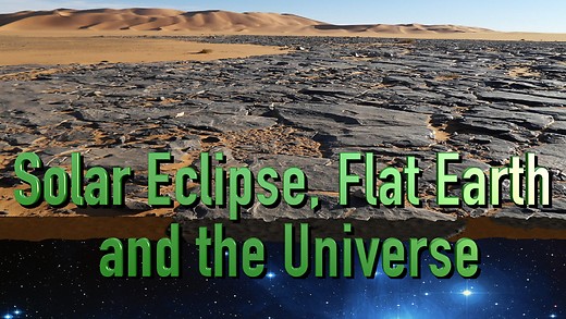 Solar Eclipse, Flat Earth and the Universe