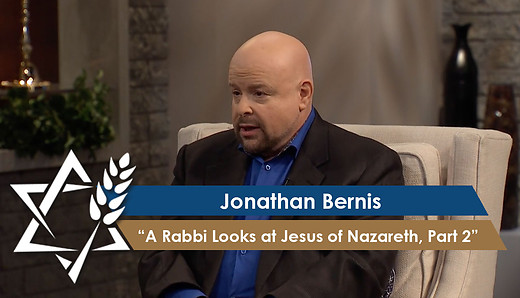 Jonathan Bernis | A Rabbi Looks at Jesus of Nazareth, Part 2