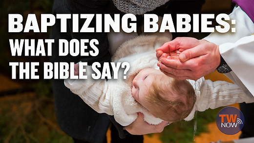 Baptizing Babies: What Does the Bible Say?