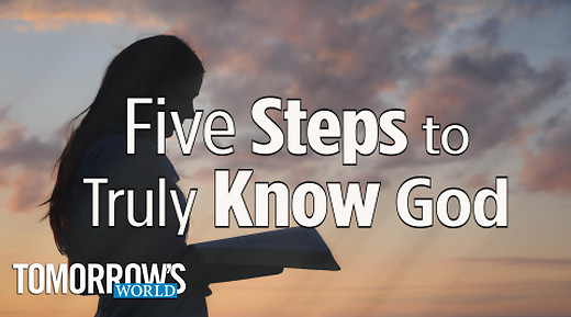Five Steps to Truly Know God