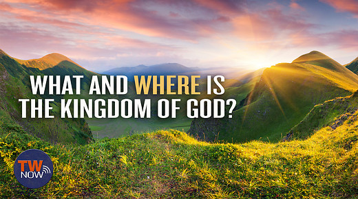 What and Where is the Kingdom of God?
