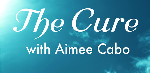 The Cure with Aimee Cabo (audio)