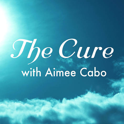 The Cure with Aimee Cabo (audio)