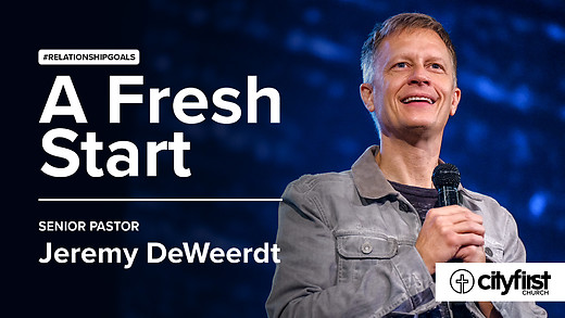 #RelationshipGoals (Pt3) - A Fresh Start - Jeremy DeWeerdt.mp4