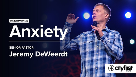 March Madness (Pt2) - Anxiety - Jeremy DeWeerdt
