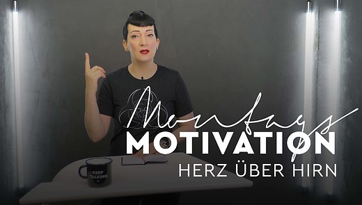 MontagsMotivation - 33. Herz über Hirn
