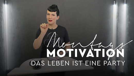 MontagsMotivation - 37. Das Leben ist eine Party