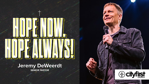 Hope Now. Hope Always! - Jeremy DeWeerdt